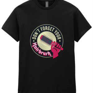 Don’t Forget Your Hairbrush T-shirt - S, Black