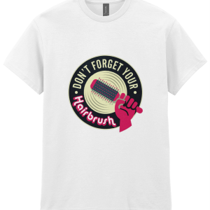 Don’t Forget Your Hairbrush T-shirt - S, White